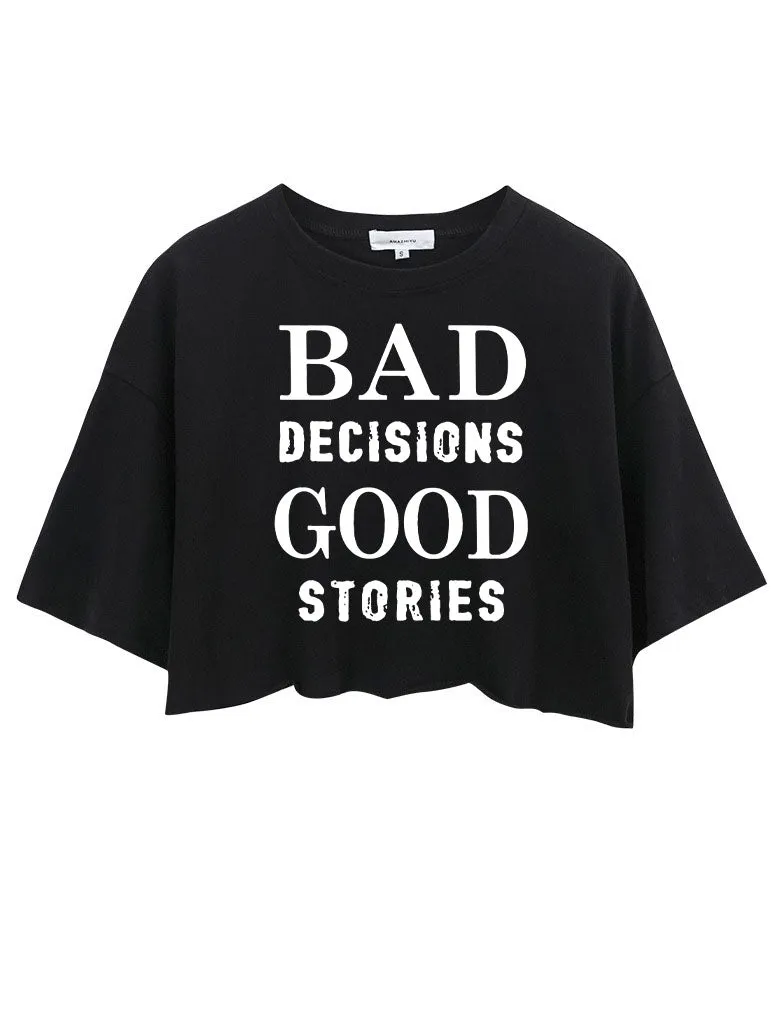 Bad Decisions Good Stories Crop Tops